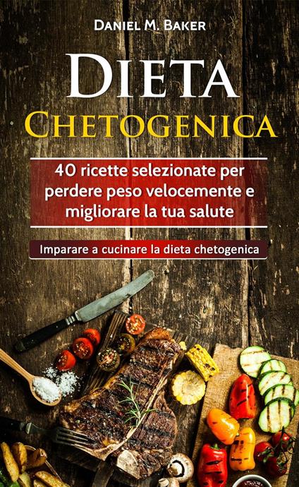 Dieta Chetogenica - Daniel M. Baker - ebook