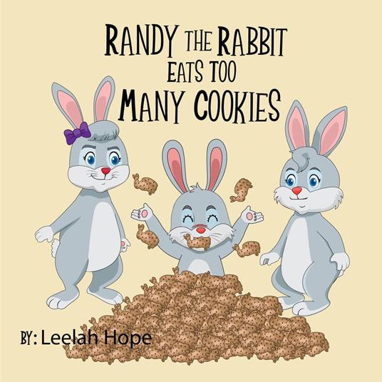 Randy the Rabbit Eats Too Many Cookies - Leela Hope - ebook