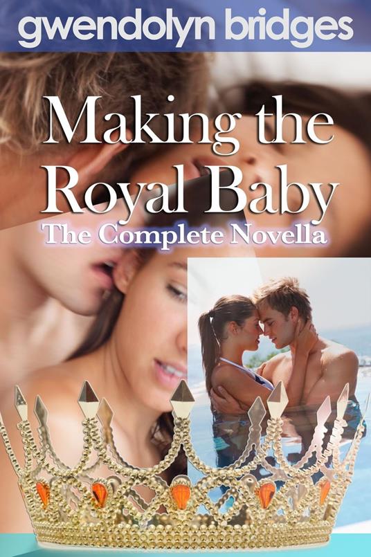 Making the Royal Baby: The Complete Novella