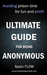 Ultimate Guide for Being Anonymous