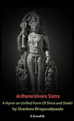 Ardhanarishvara Stotra: A Hymn on Unified Form Of Shiva and Shakti by Shankara Bhagavadpaada