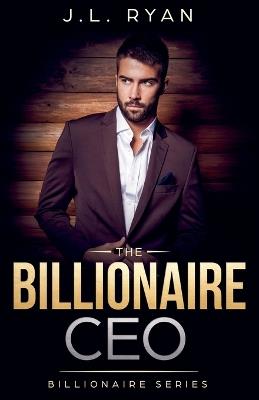 The Billionaire CEO - J L Ryan - cover