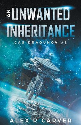 An Unwanted Inheritance - Alex R Carver - cover