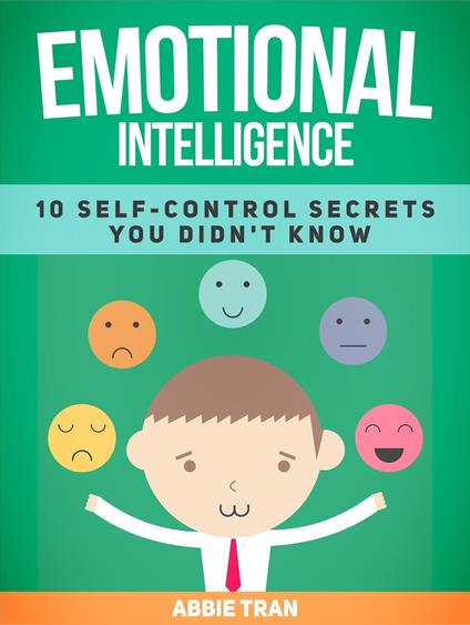 Emotional Intelligence: 10 Self-Control Secrets You Didn't Know