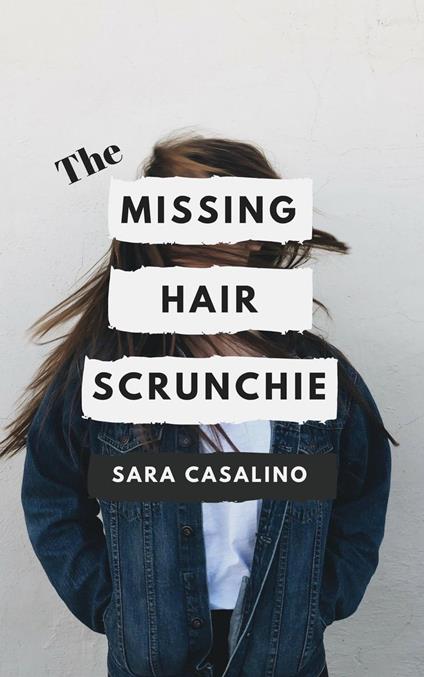 The Missing Hair Scrunchie - Sara Casalino - ebook