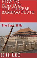 How to Play Dizi, the Chinese Bamboo Flute: The Basic Skills