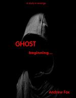The Ghost...beginnings