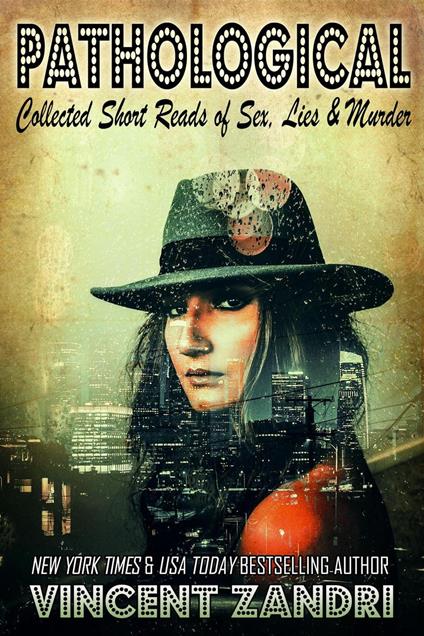 Pathological: Collected Short Reads of Sex, Lies, and Murder!