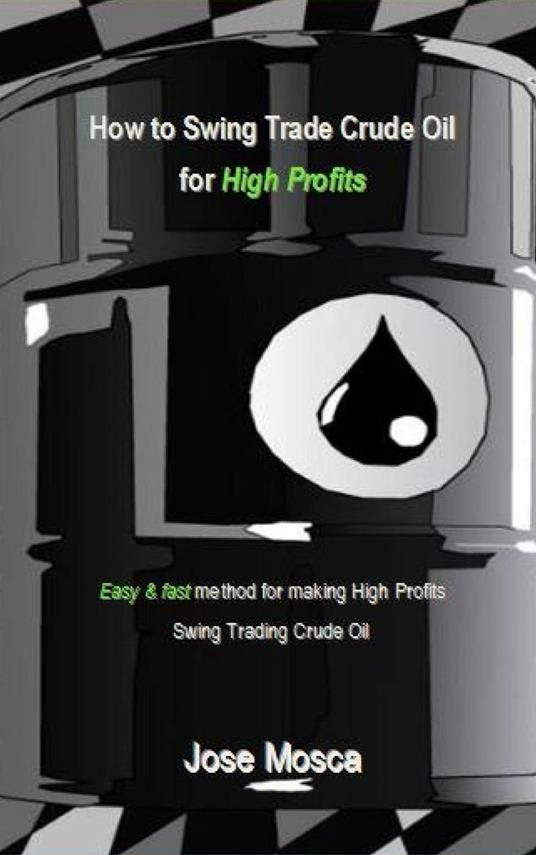 How to Swing Trade Crude Oil for High Profits