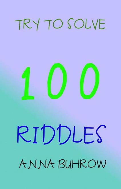 Try to Solve 100 Riddles