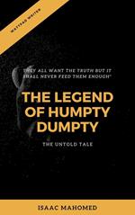 THE LEGEND OF HUMPTY DUMPTY-UNTOLD TALES