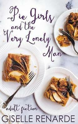 Pie Girls and the Very Lonely Man - Giselle Renarde - cover