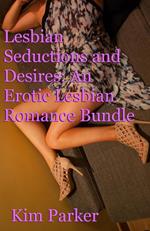 Lesbian Seductions and Desires: An Erotic Lesbian Romance Bundle