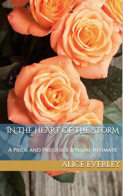 In the Heart of the Storm: A Pride and Prejudice Sensual Intimate