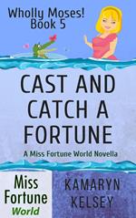Cast and Catch a Fortune