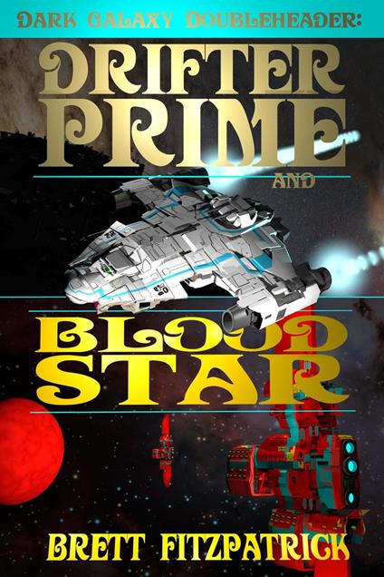 Dark Galaxy Doubleheader : Drifter Prime and Blood Star