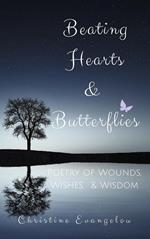 Beating Hearts and Butterflies: Poetry of Wounds, Wishes and Wisdom