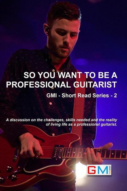 So You Want To Be A Professional Guitarist