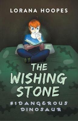 The Wishing Stone #1: Dangerous Dinosaur - Lorana Hoopes - cover