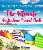 The Australian Travel Book: The Ultimate Australian Travel Book