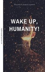 Wake Up, Humanity