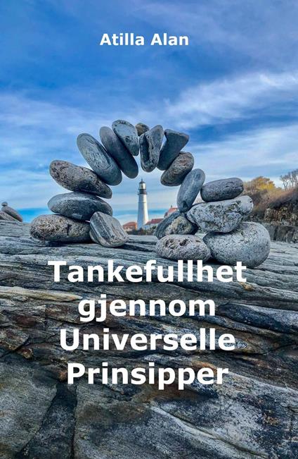 Tankefullhet gjennom Universelle Prinsipper - Atilla Alan - ebook