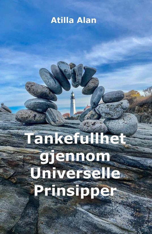 Tankefullhet gjennom Universelle Prinsipper - Atilla Alan - ebook