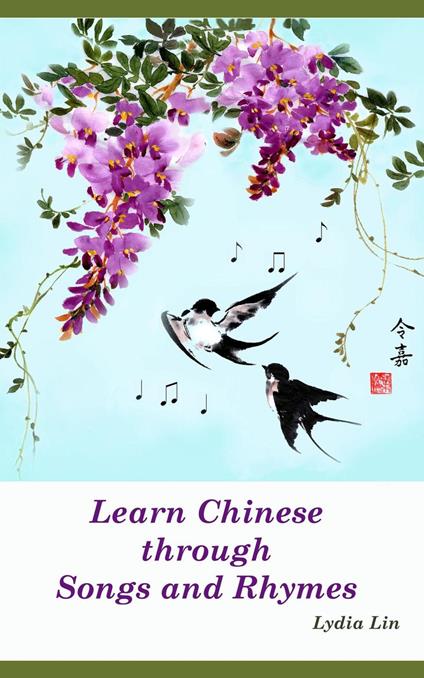 Learn Chinese through Songs and Rhymes - Lydia Lin - ebook