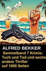 Sammelband 7 Krimis: Tuch und Tod und sechs andere Thriller auf 1000 Seiten