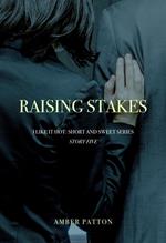 Raising Stakes