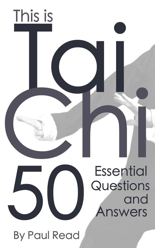 This is Tai Chi: 50 Essential Questions and Answers