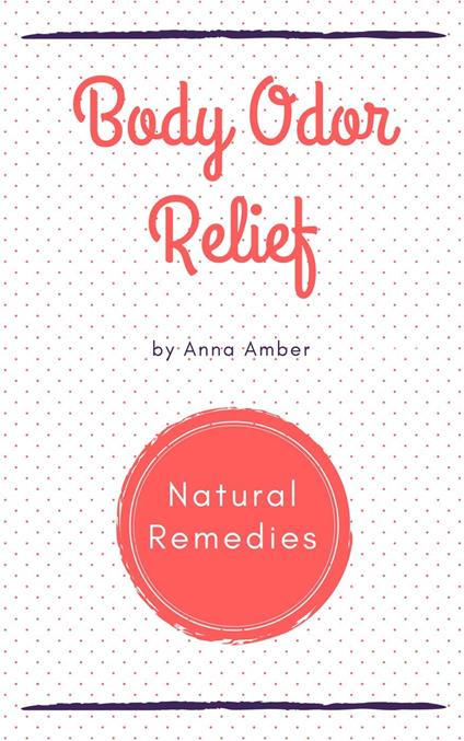 Body Odor Relief: Natural Remedies