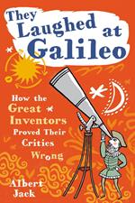 They Laughed at Galileo: