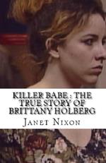 Killer Babe : The True Story of Brittany Holberg