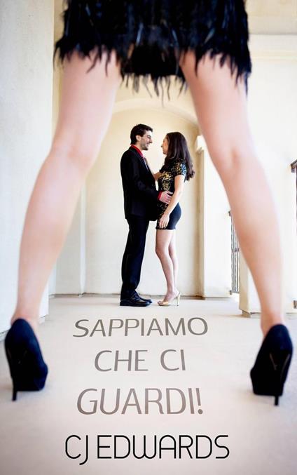 Sappiamo che ci guardi! - C J Edwards - ebook