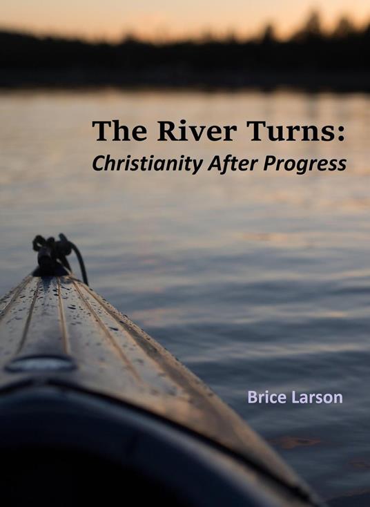 The River Turns: Christianity After Progress