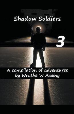 Shadow Soldiers 3 - Wrathe W Aceing - cover