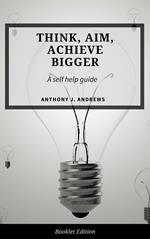 Think, Aim, Achieve Bigger