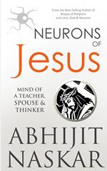 Neurons of Jesus: Mind of A Teacher, Spouse & Thinker