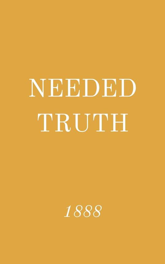 Needed Truth 1888