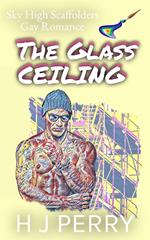 The Glass Ceiling: A Second Chance Romance
