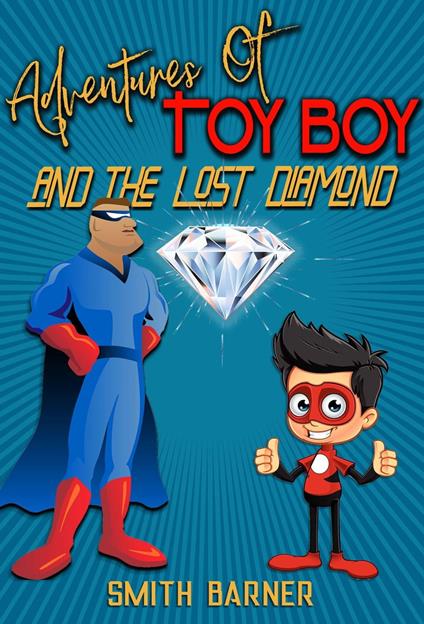 Adventures of Toy Boy and the Lost Diamond