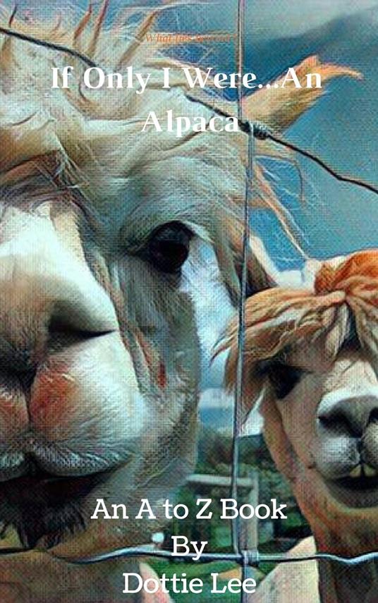 If Only I Were...An Alpaca - Dottie Lee - ebook