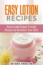 Easy Lotion Recipes: Natural and Budget-Friendly Recipes to Revitalize Your Skin!