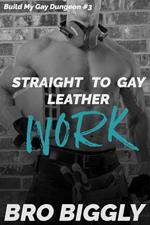 Work: Straight to Gay Leather