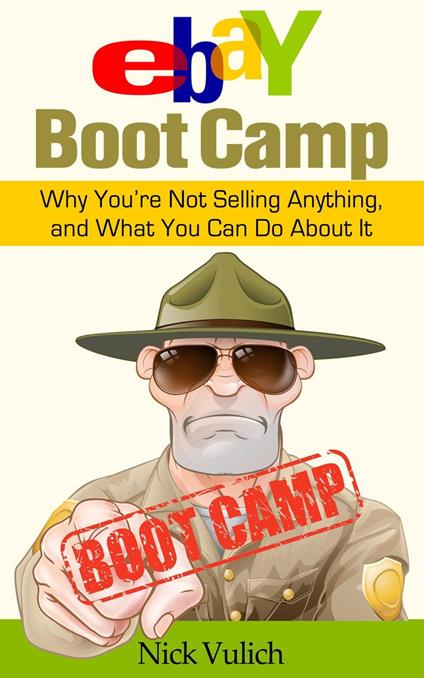 eBay Boot Camp: Why You’re Not Selling Anything, and What You Can do About It
