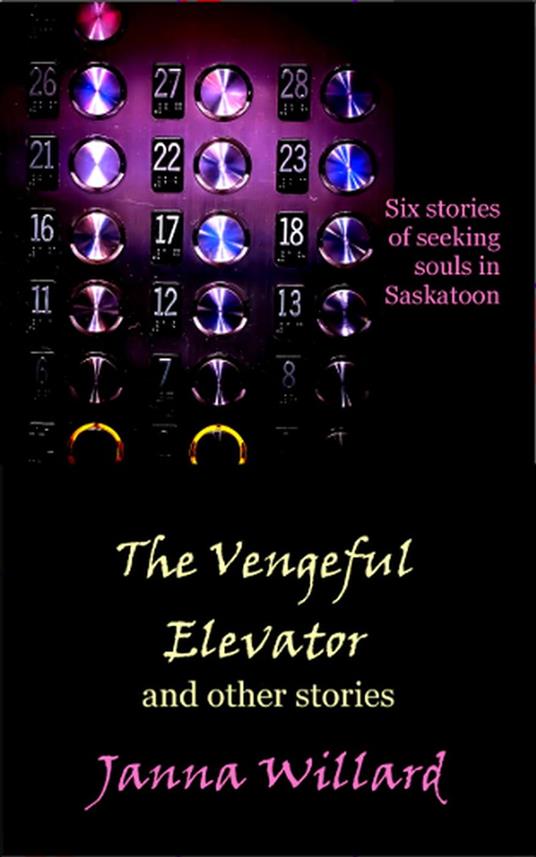The Vengeful Elevator and Other Stories