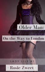 Older Man: On the Way to London (Lady Lily #1)