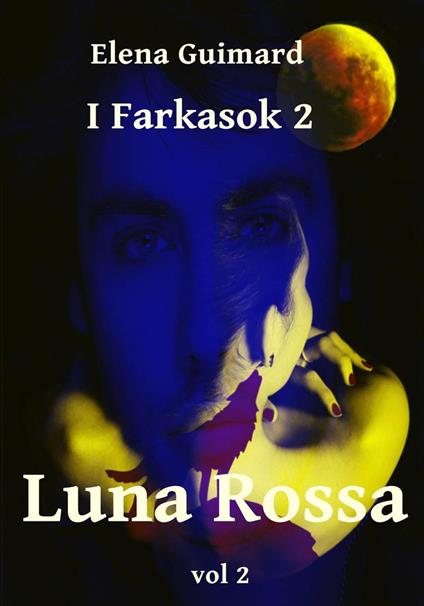 I Farkasok 2 - Luna Rossa Vol 2 - Elena Guimard - ebook