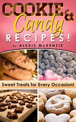 Cookie and Candy Recipes: Sweet Treats for Every Occasion! Diabetic Approved Recipes Included
